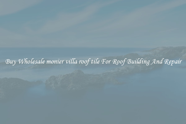 Buy Wholesale monier villa roof tile For Roof Building And Repair