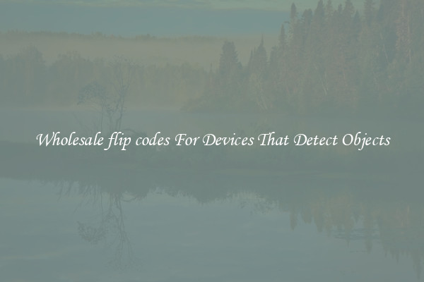 Wholesale flip codes For Devices That Detect Objects