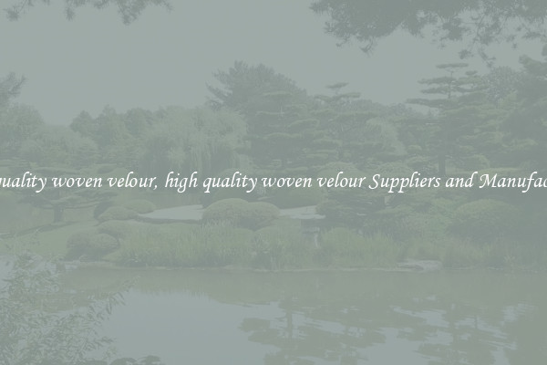 high quality woven velour, high quality woven velour Suppliers and Manufacturers