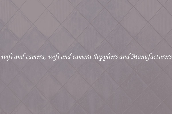 wifi and camera, wifi and camera Suppliers and Manufacturers