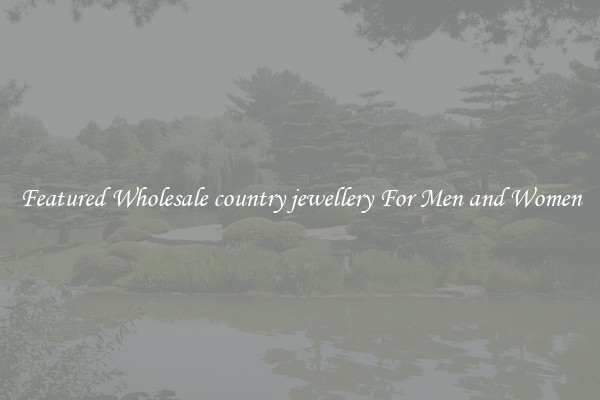 Featured Wholesale country jewellery For Men and Women