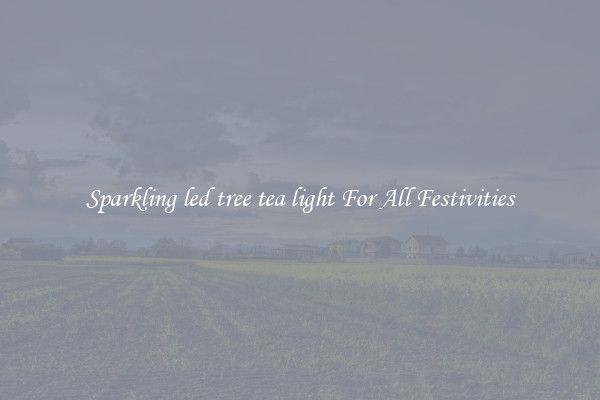 Sparkling led tree tea light For All Festivities