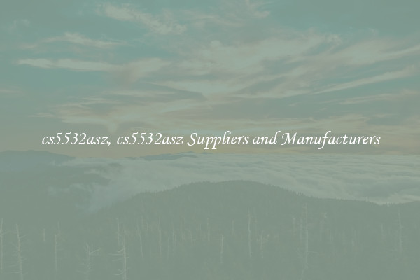 cs5532asz, cs5532asz Suppliers and Manufacturers