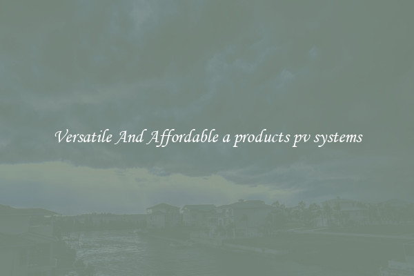 Versatile And Affordable a products pv systems