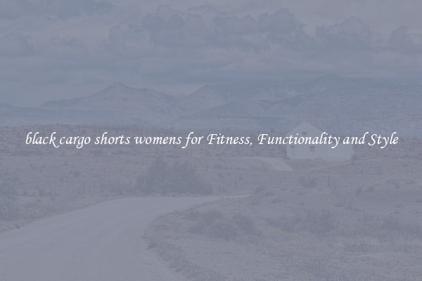 black cargo shorts womens for Fitness, Functionality and Style