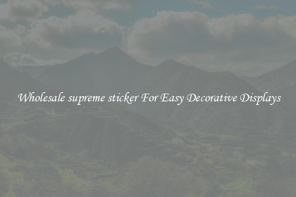 Wholesale supreme sticker For Easy Decorative Displays