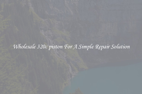 Wholesale 320c piston For A Simple Repair Solution