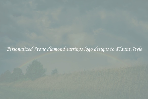 Personalized Stone diamond earrings logo designs to Flaunt Style