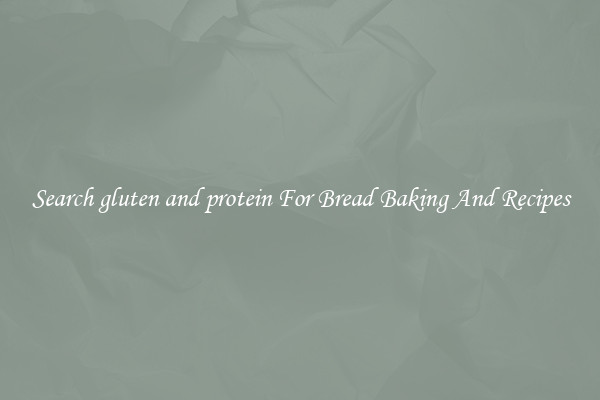 Search gluten and protein For Bread Baking And Recipes
