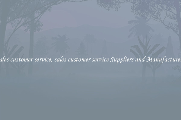sales customer service, sales customer service Suppliers and Manufacturers