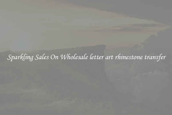 Sparkling Sales On Wholesale letter art rhinestone transfer
