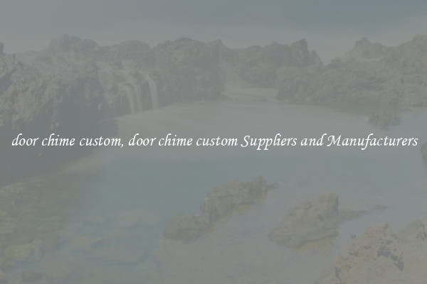door chime custom, door chime custom Suppliers and Manufacturers
