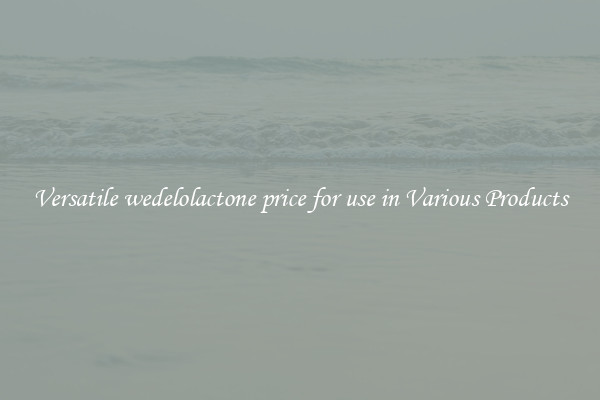 Versatile wedelolactone price for use in Various Products