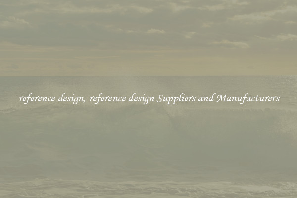 reference design, reference design Suppliers and Manufacturers