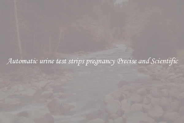 Automatic urine test strips pregnancy Precise and Scientific