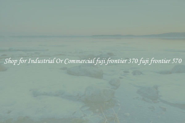 Shop for Industrial Or Commercial fuji frontier 370 fuji frontier 570