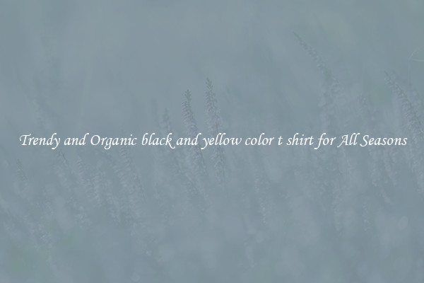 Trendy and Organic black and yellow color t shirt for All Seasons