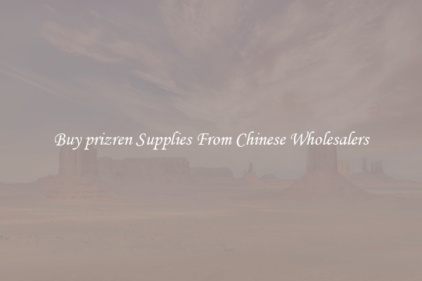 Buy prizren Supplies From Chinese Wholesalers