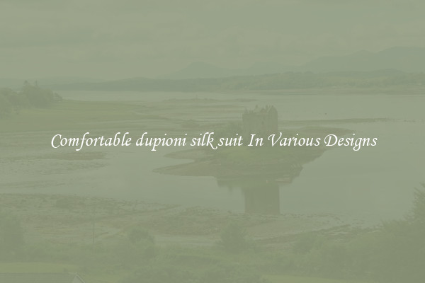 Comfortable dupioni silk suit In Various Designs