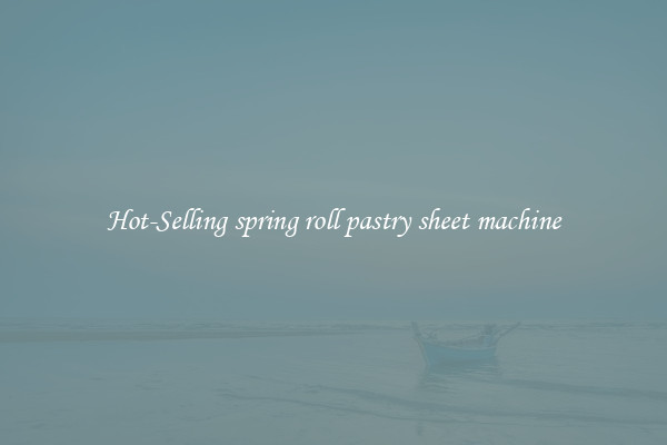 Hot-Selling spring roll pastry sheet machine