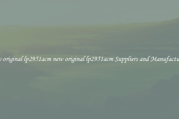 new original lp2951acm new original lp2951acm Suppliers and Manufacturers