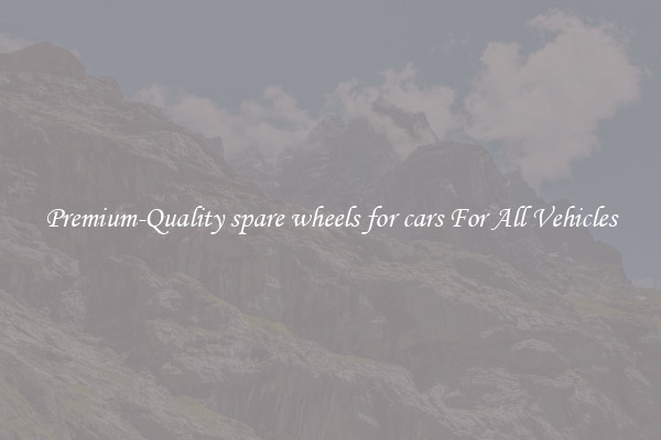 Premium-Quality spare wheels for cars For All Vehicles