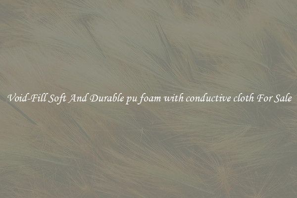 Void-Fill Soft And Durable pu foam with conductive cloth For Sale