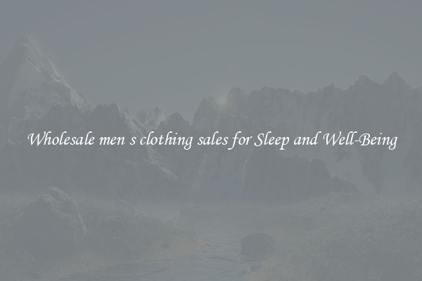 Wholesale men s clothing sales for Sleep and Well-Being