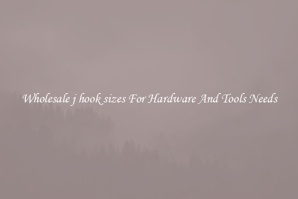 Wholesale j hook sizes For Hardware And Tools Needs