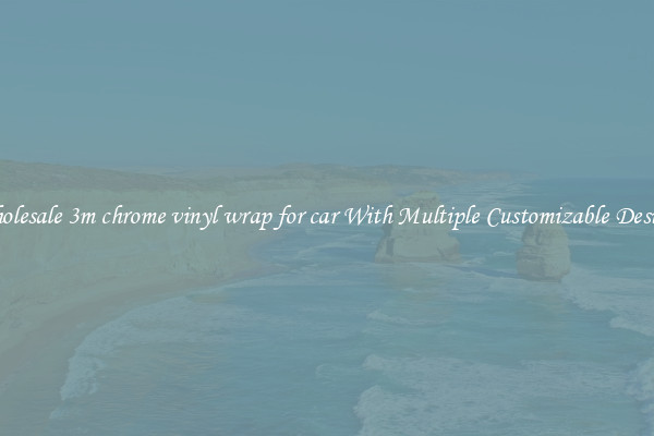 Wholesale 3m chrome vinyl wrap for car With Multiple Customizable Designs