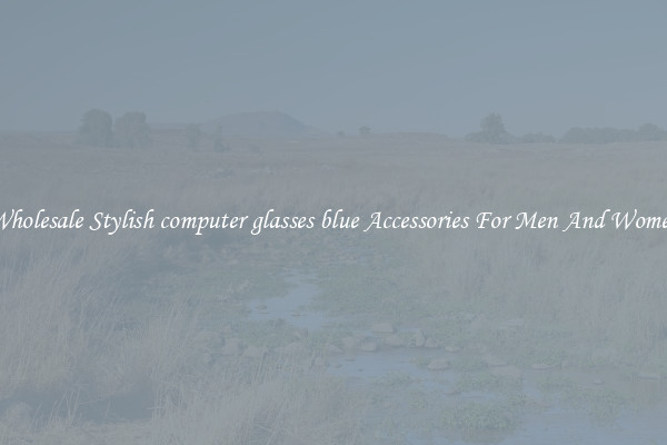 Wholesale Stylish computer glasses blue Accessories For Men And Women