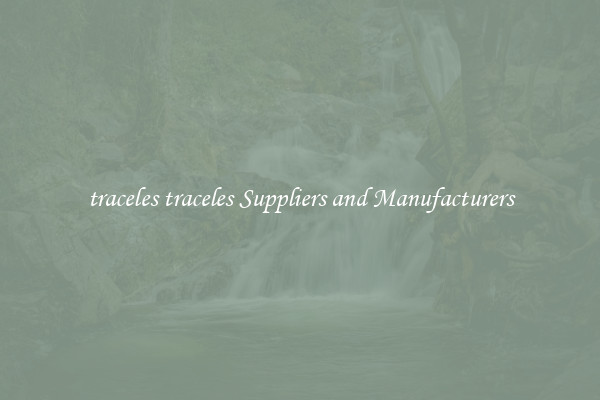traceles traceles Suppliers and Manufacturers