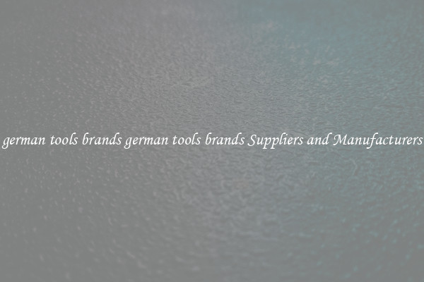 german tools brands german tools brands Suppliers and Manufacturers